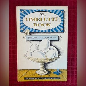 The Omelette Book, Narcissa Chamberlain, Illustrated by Hilary Knight 1956, 1979
